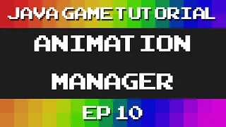 Java Game Tutorial Ep 10 - AnimationManager
