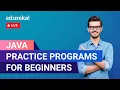 Java Practice Programs For Beginners Java Programs Java Program Edureka Java Live