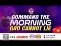COMMAND THE MORNING -EPISODE 813 // IT'S MY TIME CTM 2025 -  GOD CANNOT LIE