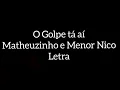Lagu O Golpe tá aí  Matheuzinho e Menor Nico  Letra