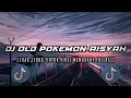 Lagu DJ OLD ADA POKEMON TUMPO JEDAG JEDUG STYLE BASS SLOW APRI RMX TIKTOK VIRAL MENGKANE 