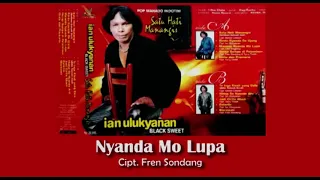 Download POP MANADO IAN ULUKYANAN - NYANDA MO LUPA - Cipt. FREN SONDANG MP3