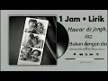 1 Jam , Bukan Dengan Dia - Mawar De Jongh, Jaz [Lirik Lagu]