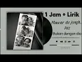 Download Lagu 1 Jam , Bukan Dengan Dia - Mawar De Jongh, Jaz [Lirik Lagu]