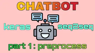Seq2Seq ChatBot with Keras encoder decoder lstm chatbot part 1 text preprocess