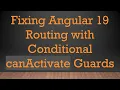 Fixing Angular 19 Routing with Conditional canActivate Guards