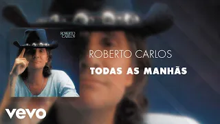 Roberto Carlos - Todas as Manhãs (Áudio Oficial)