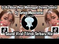 Download Lagu DJ KU AKAN PERGI MENINGGALKAN DIRIMU KASIH-DJ TETAP MENCINTAI SOUND VIRAL TIKTOK TERBARU NIE