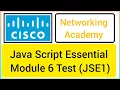 Cisco Java script essential module 6 test JSE1 - Module 6 test answers