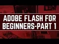 Adobe Flash Tutorials For Beginners Part 1
