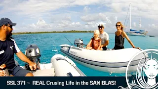 SSL 371 ~ REAL Cruising Life in the SAN BLAS Islands of PANAMA!!