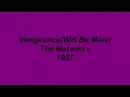 Vengeance(Will Be Mine) - The Matadors - 1957
