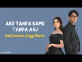 Aku Tanpa Kamu Tanpa Aku - Budi Doremi, Anggi Marito | Lirik Lagu ~ Tak sampai hati aku merelakan...