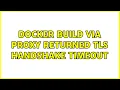 Docker build via proxy returned TLS handshake timeout