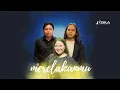 Lagu Merelakanmu - Lolen ft. Farhan \u0026 Izz Aisy 