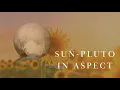 Sun - Pluto in Aspect Life Themes