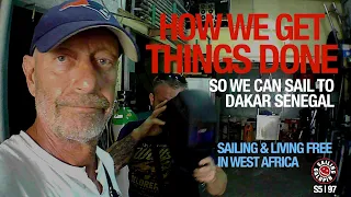 How We Get Stuff Done | To Sail To Senegal | Living Free In West Africa | Season 5 | Episode 97