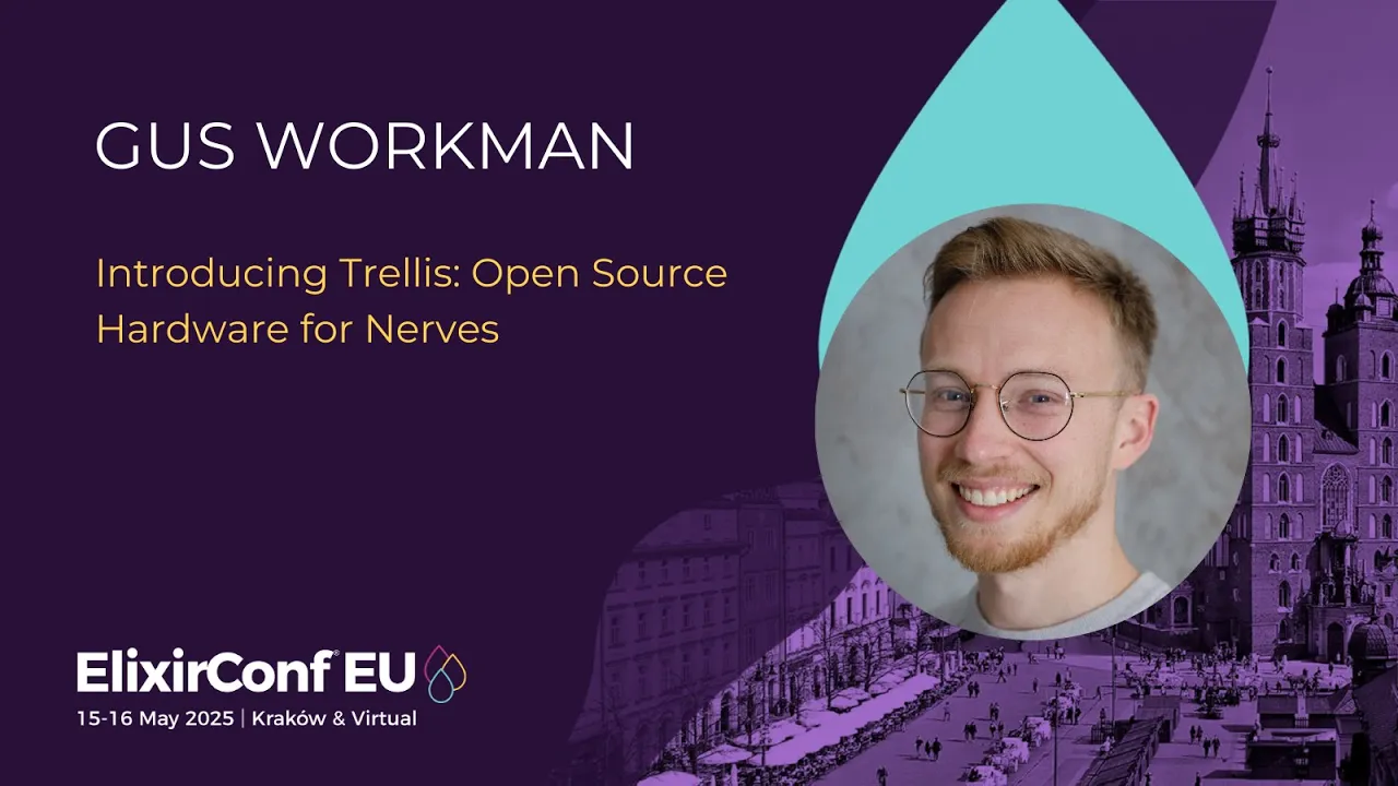 Introducing Trellis: Open Source Hardware for Nerves - Gus Workman | ElixirConf EU 2025