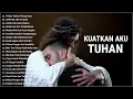 Download Lagu Kuatkan Aku Tuhan.. Lagu Rohani Sungguh Menyentuh Hati || Lagu Rohani Terbaik Sepanjang Masa