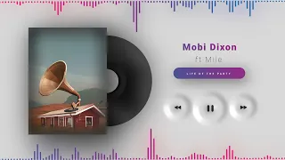 mobi dixon ft mile life of the party