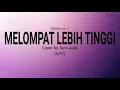 Lagu MELOMPAT LEBIH TINGGI - SHEILA ON 7 / COVER BY TAMI AULIA ( LYRIC )