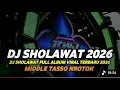Lagu DJ SHOLAWAT FULL ALBUM 2026 FULL BASS HOREG TJAP TASSO MBEDIL NROTOK