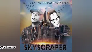dj laschem ft earl w green skyscraper original mix