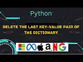 Python Delete the key of a dictionary 2410 Delete the last key value pair of the dictionary
