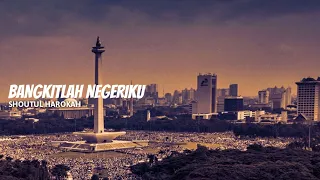 Download Lirik BANGKITLAH NEGERIKU HARAPAN ITU MASIH ADA | Shoutul Harokah MP3