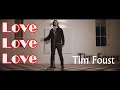 Download Lagu Love, Love, Love - Tim Foust