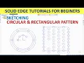 Solid Edge Tutorials Sketching How to use Circular Pattern Rectangular Pattern