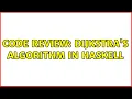 Code Review Dijkstra s Algorithm in Haskell