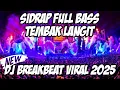 DJ SIDRAP FULL BASS BREAKBEAT VIRAL 2025 GACOR TEMBAK LANGIT SOUND LELEK FYP
