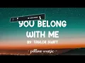 You Belong With Me - Taylor Swift (Lyrics) 🎵