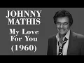 Lagu Johnny Mathis - My Love For You - Legendas EN - PT-BR