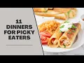 11 Dinner Ideas for Picky Eaters