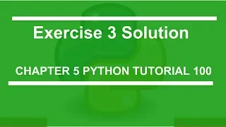 Exercise 3 Solution Python tutorial 100