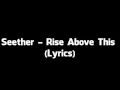 Seether - Rise Above This (Lyrics)