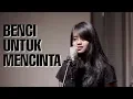 Download Lagu BENCI UNTUK MENCINTA - NAIF (Cover) by Hanin Dhiya