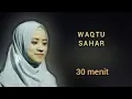 Download Lagu Waqtu sahar - by Ai khodijah | 1 Jam | kalo di puter 2x