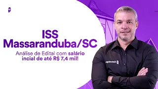 Concurso ISS Massaranduba SC: Análise de Edital com salário incial de até R$ 7,4 mil