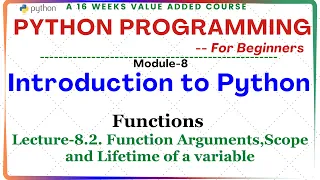 Python Programming for Beginners M-8 Functions Lect-8 2 Function Arguments Scope of a variable