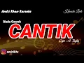 KARAOKE VIRAL VERSI ANDRI KHAN ~ CANTIK (NADA COWOK ) CIPT : A. RAFIQ || ANDRIKHANKARAOKE
