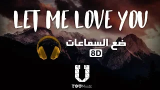 DJ Snake Ft Justin Bieber Let Me Love You 8D Audio بتقنية الصوت ثماني الأبعاد مترجمة  DJ Snake Ft Justin Bieber Let Me Love You 8D Audio بتقنية الصوت ثماني الأبعاد مترجمة