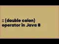 double colon operator in Java 8 18 answers