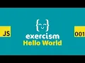 JavaScript on Exercism 001 - Hello World