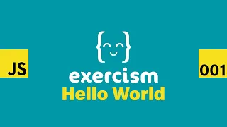 JavaScript on Exercism 001 - Hello World