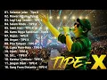 Lagu TIPE-X - KUMPULAN LAGU-LAGU PILIHAN TERBAIK \u0026 TERPOPULER | Selamat Jalan - Tipe-X