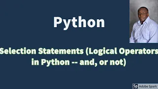 Selection Statements Logical Operators - or not and