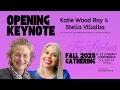 Fall 2025 Gathering Keynote Katie Wood Ray and Stella Villalba